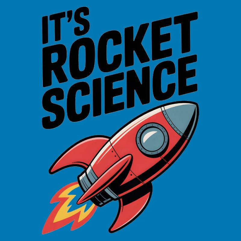 It’s Rocket Science