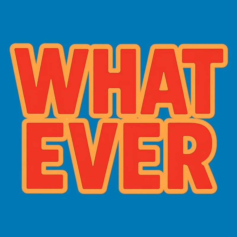 What Ever (Retro 70s Vibrant Gradient Text)