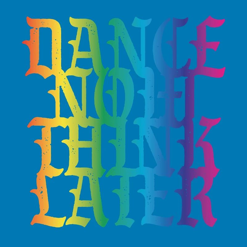 Dance now think later