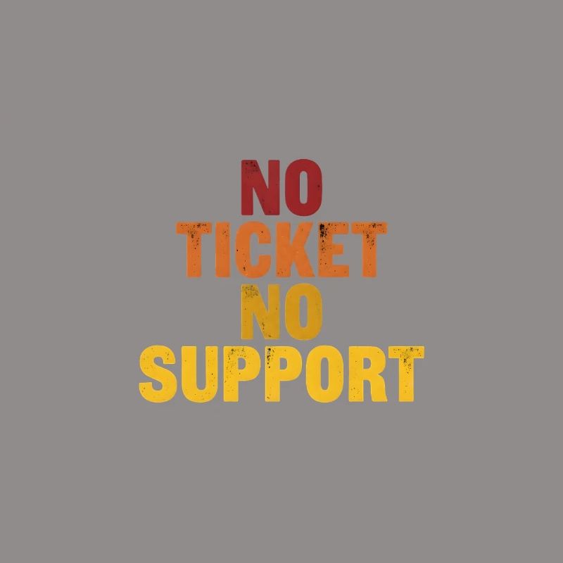 No ticket no support! EDV IT Informatiker Spruch