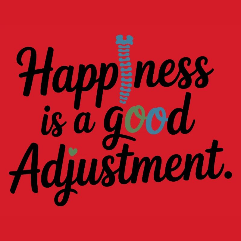 Chiropractor Happiness Is A Good Adjustment Expert