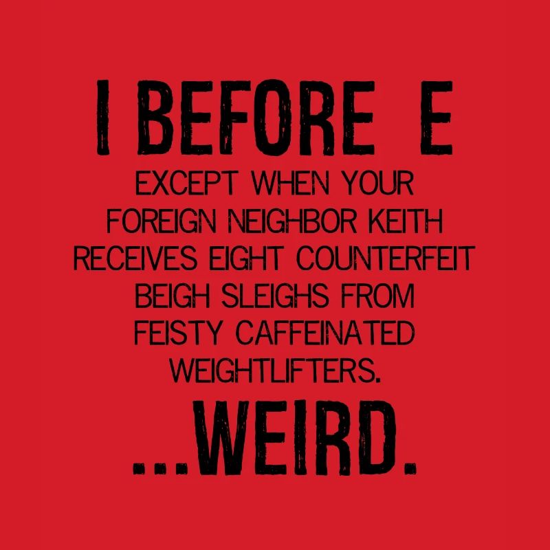 I Before E Weird