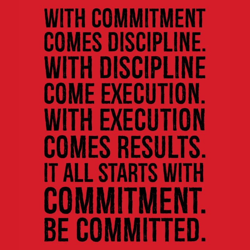 with commitment comes discipline with discipline