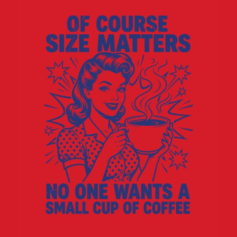 Kaffee Größe Matters Retro Statement