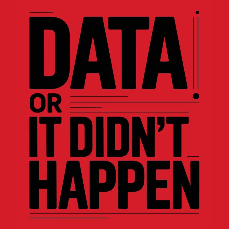 Data Or It Didnt Happen Data Nerd Spruch