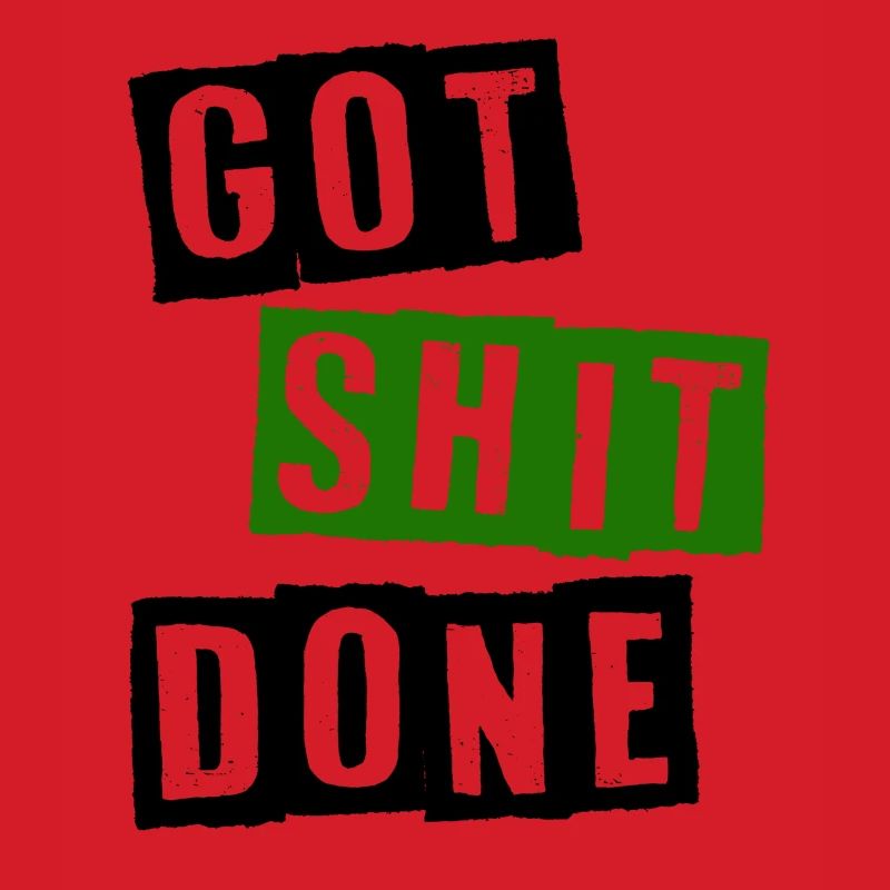 Got shit done
