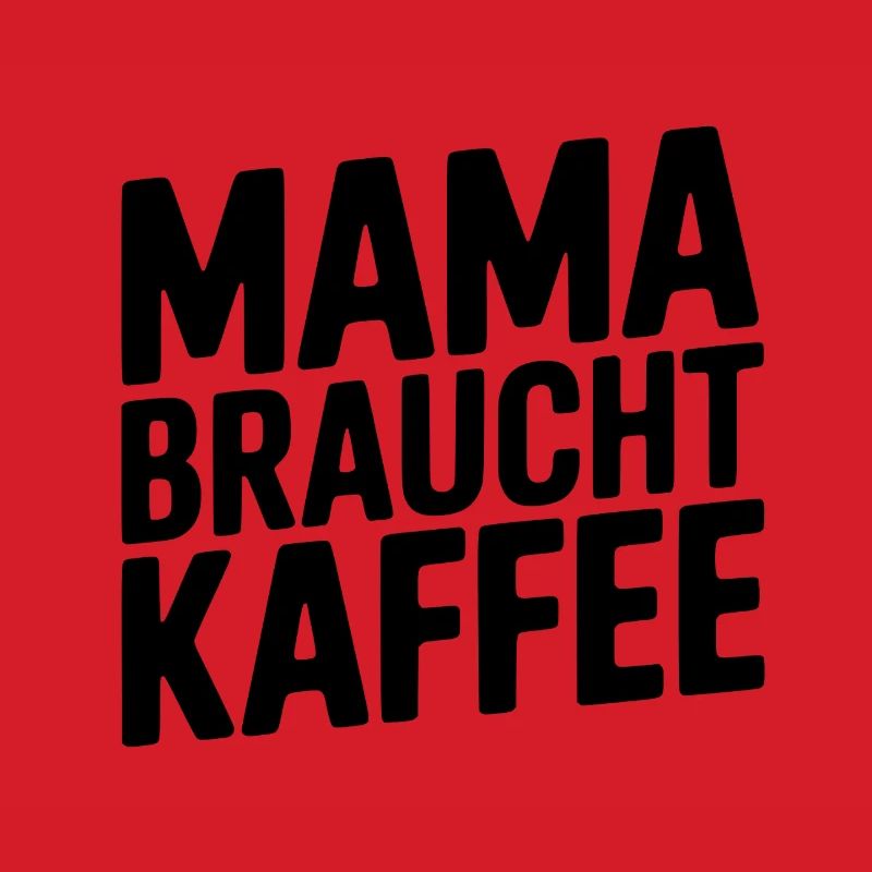 Ohne Kaffee? Ohne Mama!
