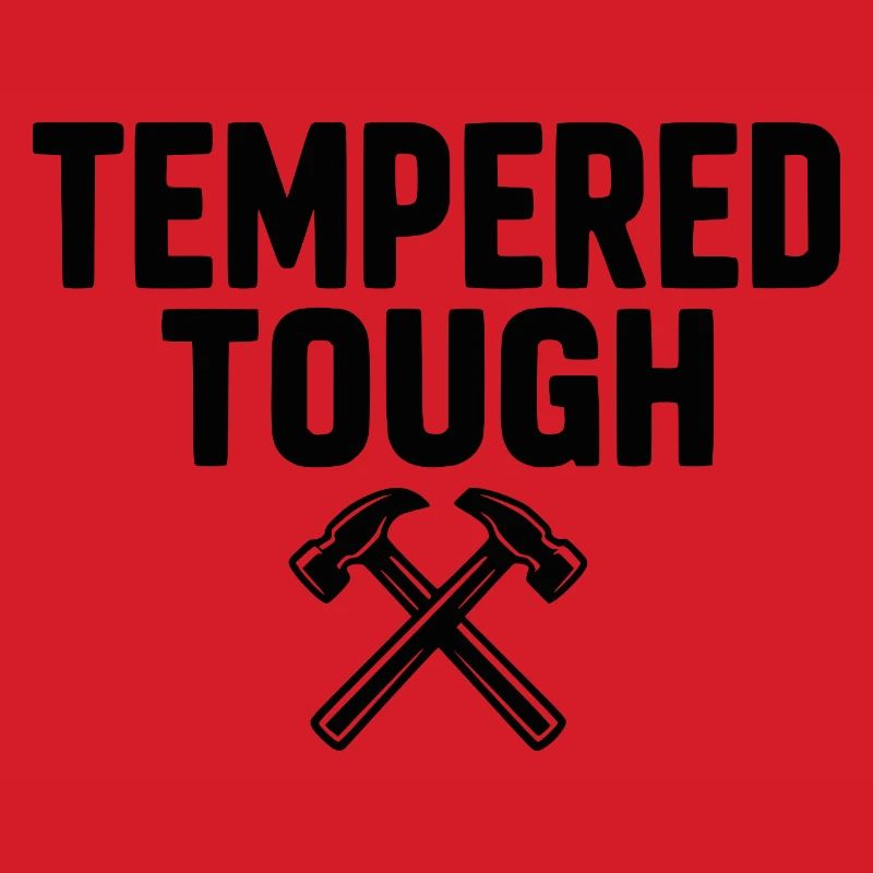 Tempered Tough