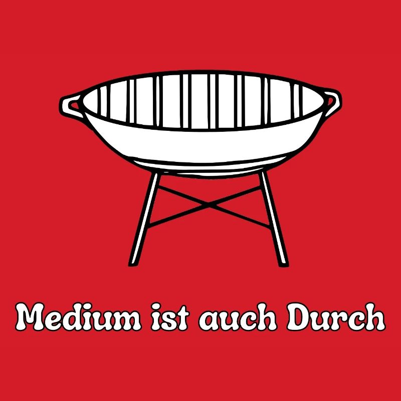 Grill Spruch: Medium Ist auch durch
