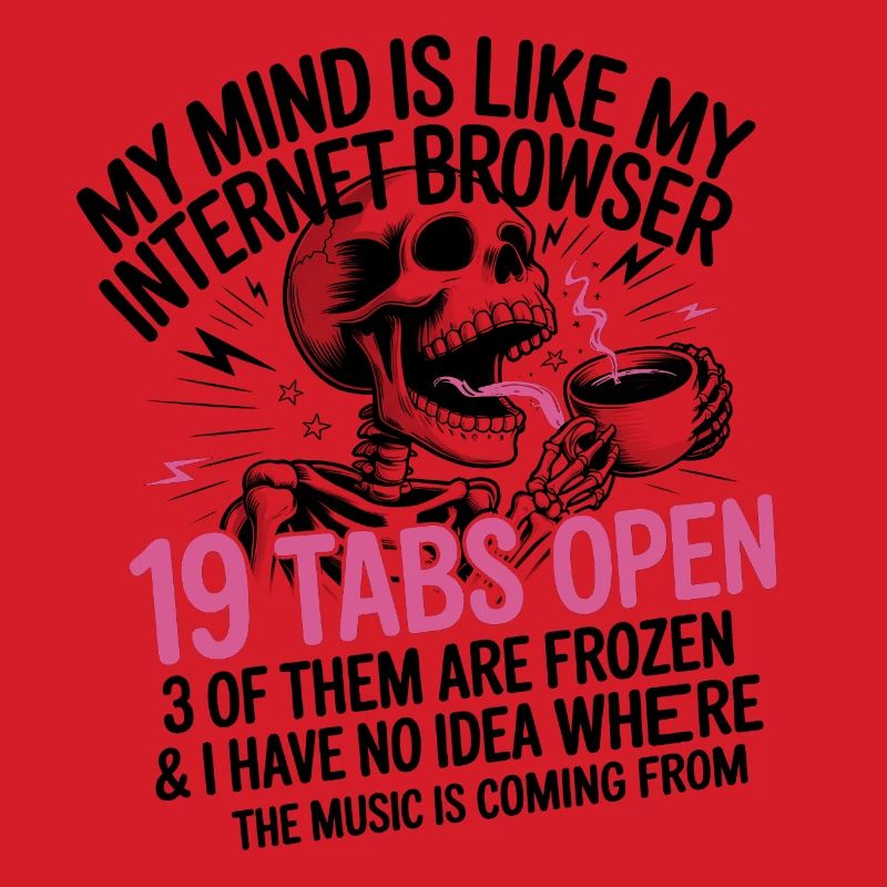 19 Tabs Open my brain like internet browser