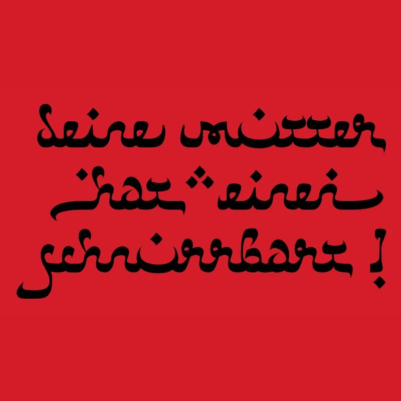 Deine mutter hat einen schnurrbart!