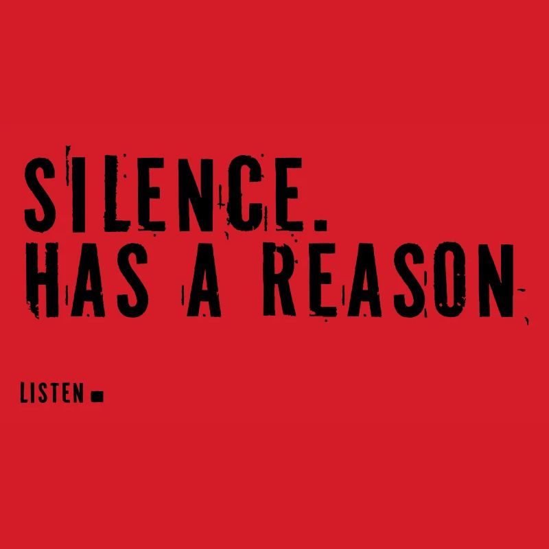 silence. Has a reason.
