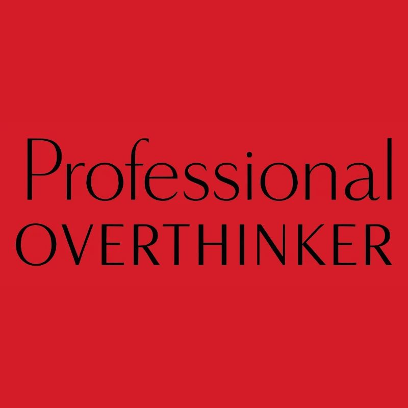 PROFESSIONAL OVERTHINKER Minimalist