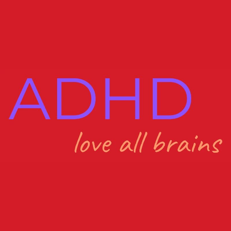 ADHD Love All Brains