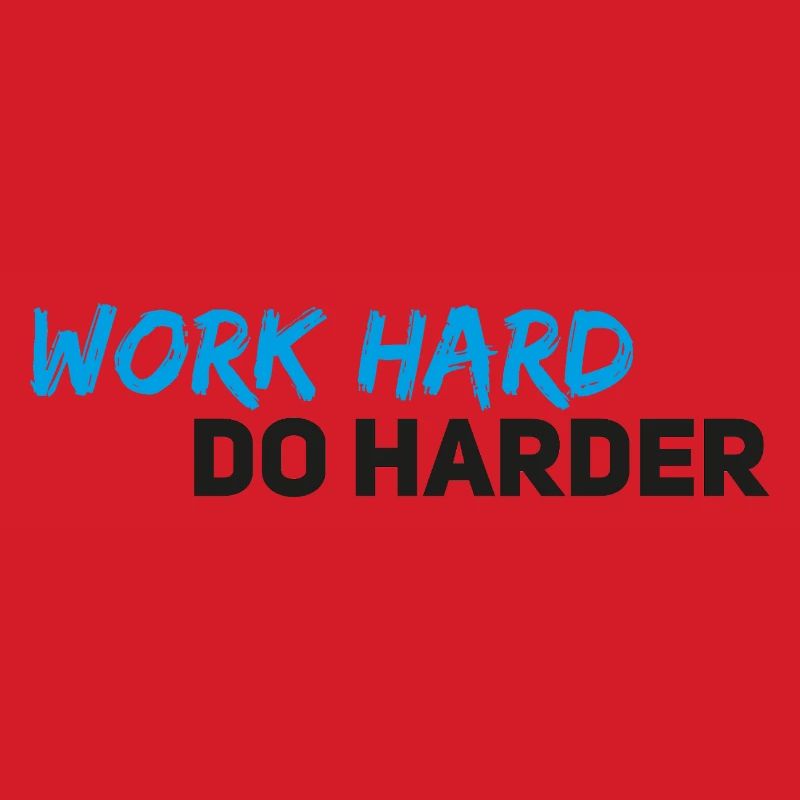 Work hard do harder