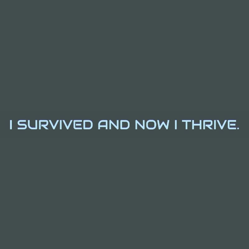 I_survived_and_now_I_thrive