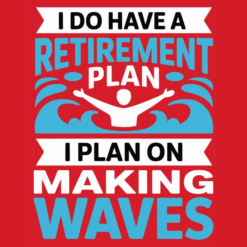 Retirement Plan: Making Waves