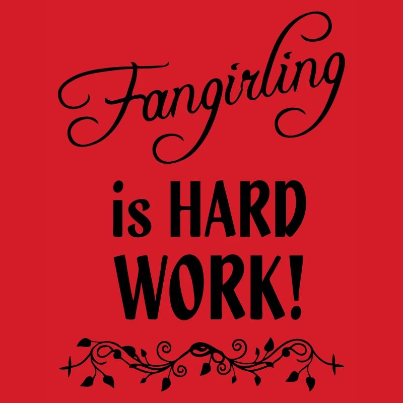 Fangirling is hard work