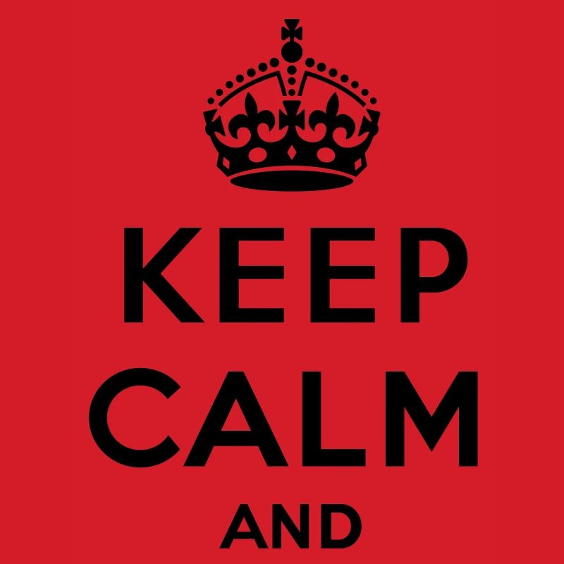 Keep calm and... (votre texte/concept) propre text