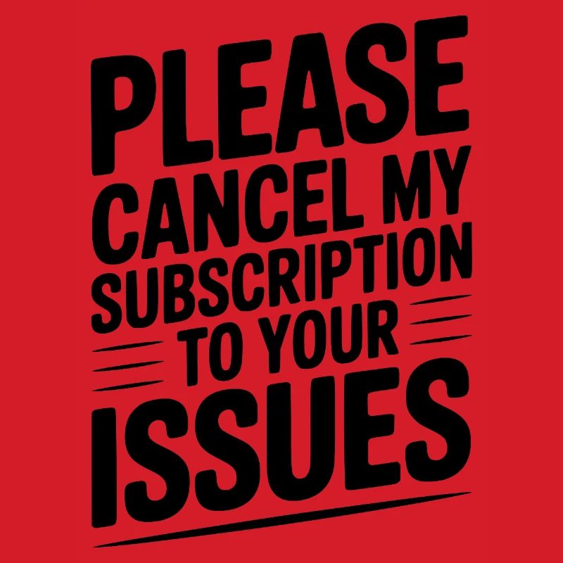 Please Cancel My Subscription to Your Issues