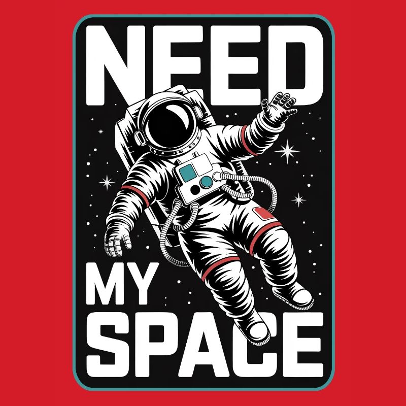 Need My Space Astronaut