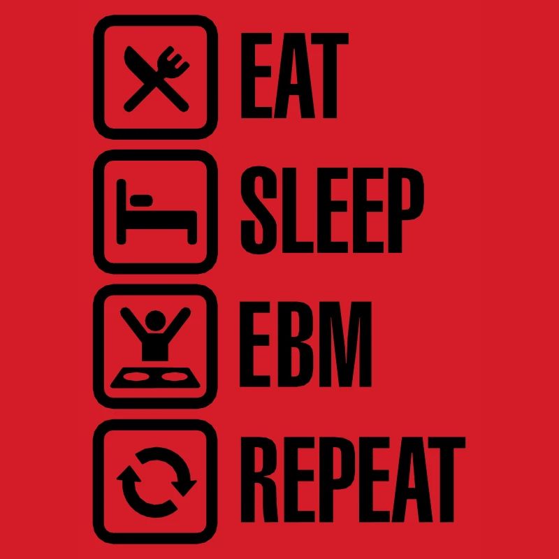 Eat Sleep EBM Repeat