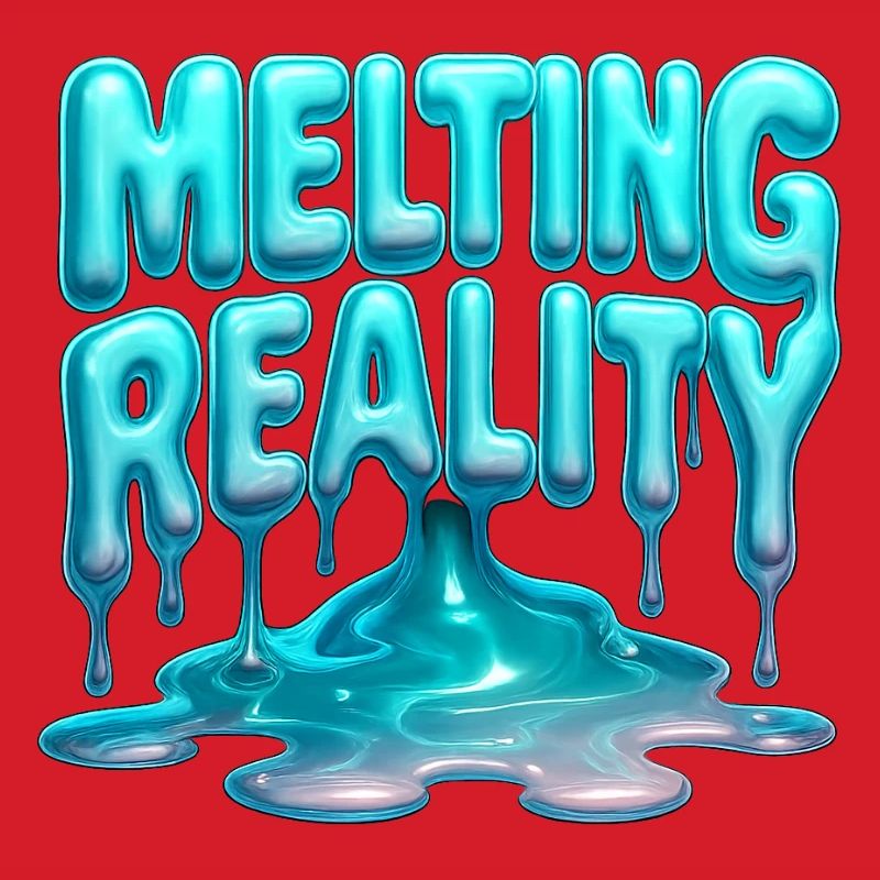 Melting Reality