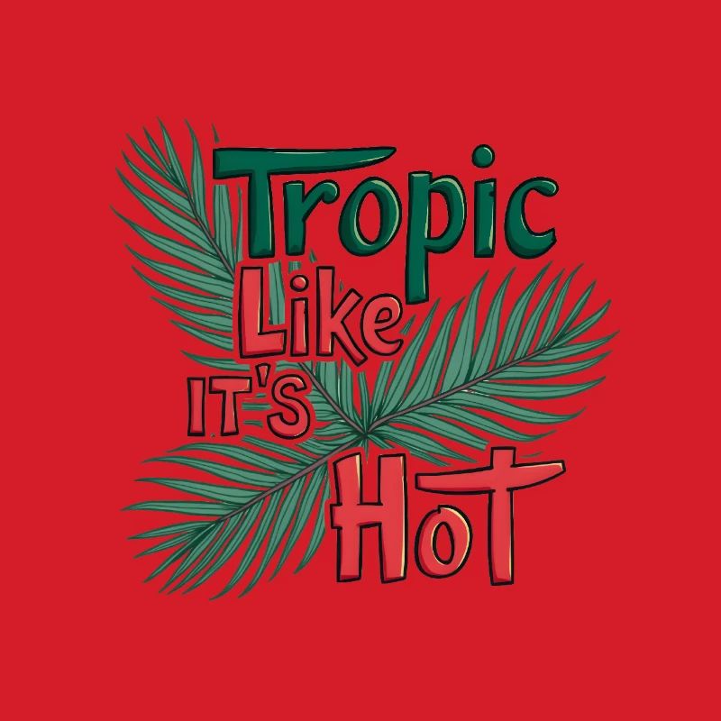 Tropic Like It's Hot