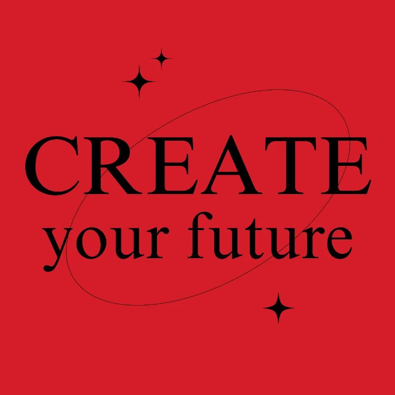 create your future