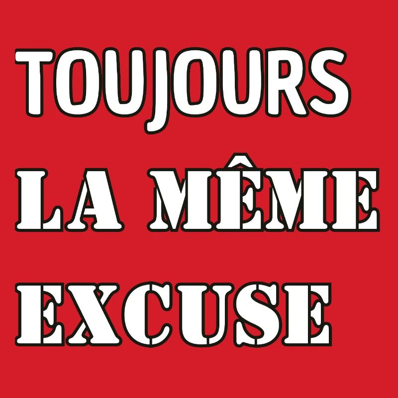 Always the same excuse.