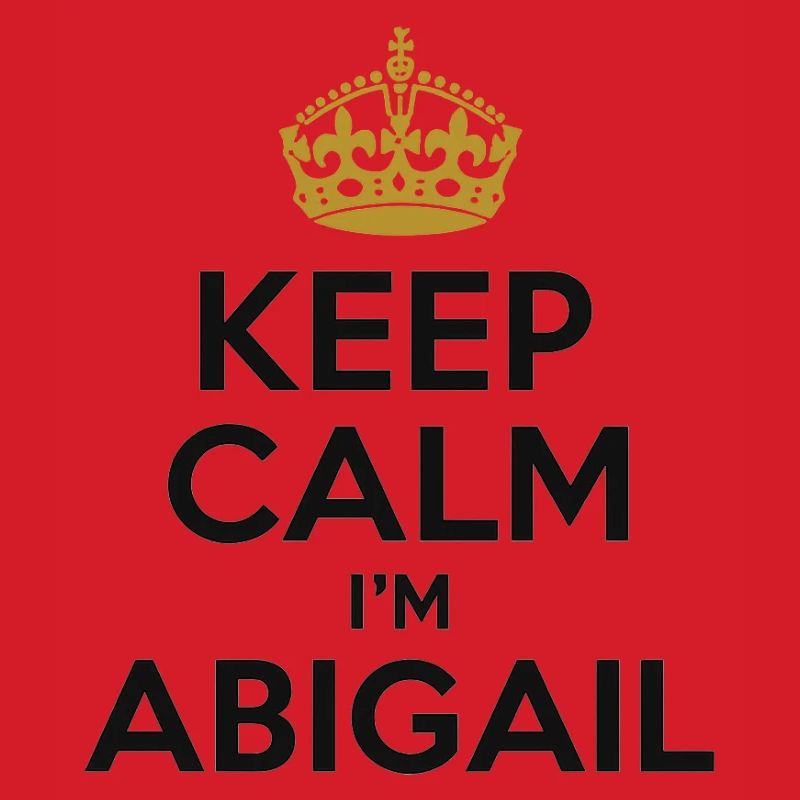 Keep Calm i-m Abigail