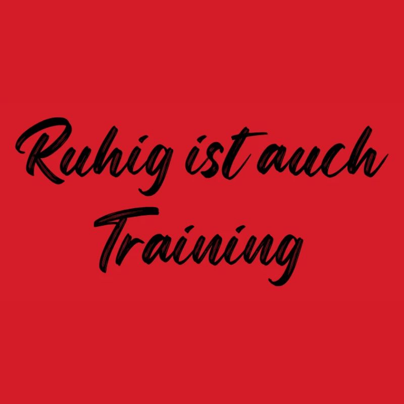 Ruhig ist auch Training