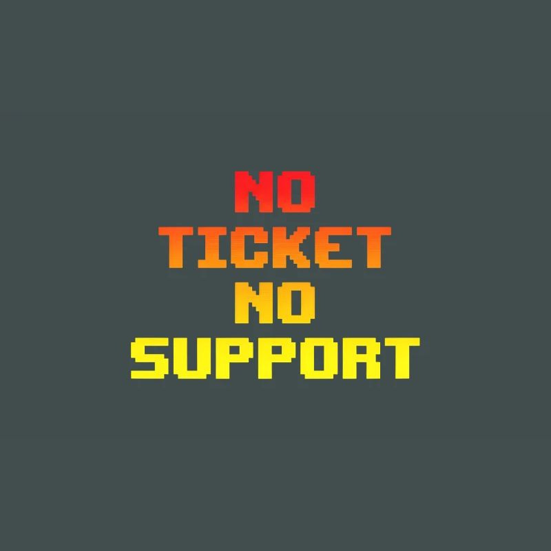 No Ticket No Support Computer Scientist IT Administrator