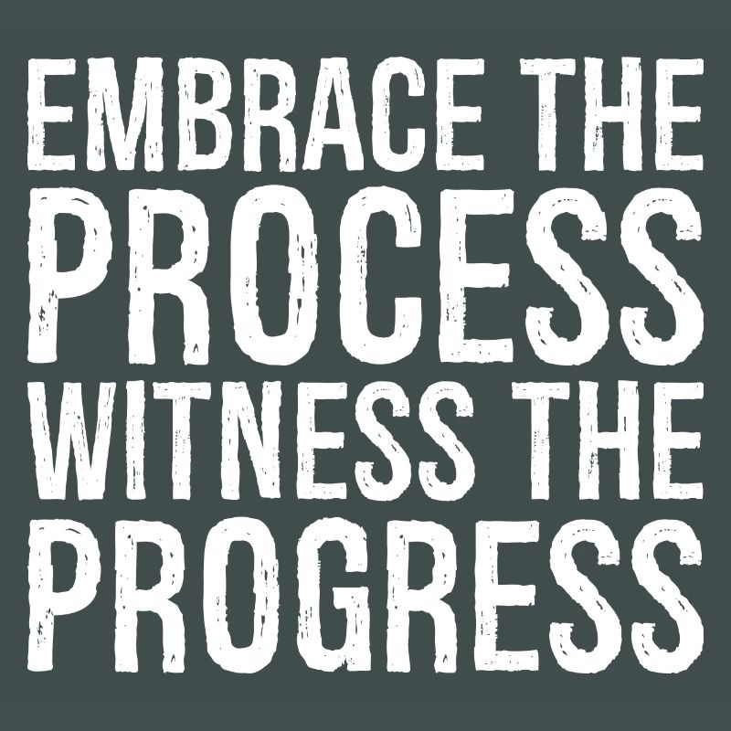 Embrassez le processus, observez les progrès