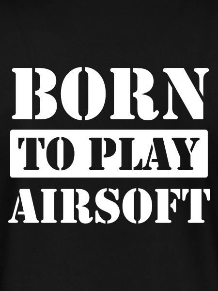 Born to Play Airsoft