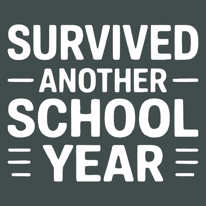 Survived Another School Year Statement
