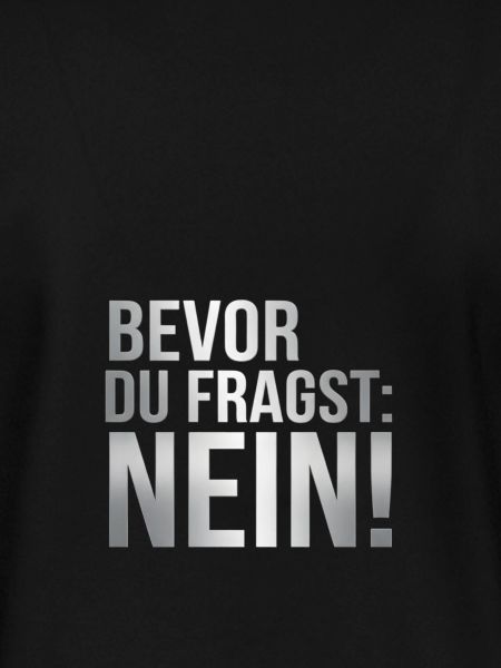 Bevor du fragst: Nein!