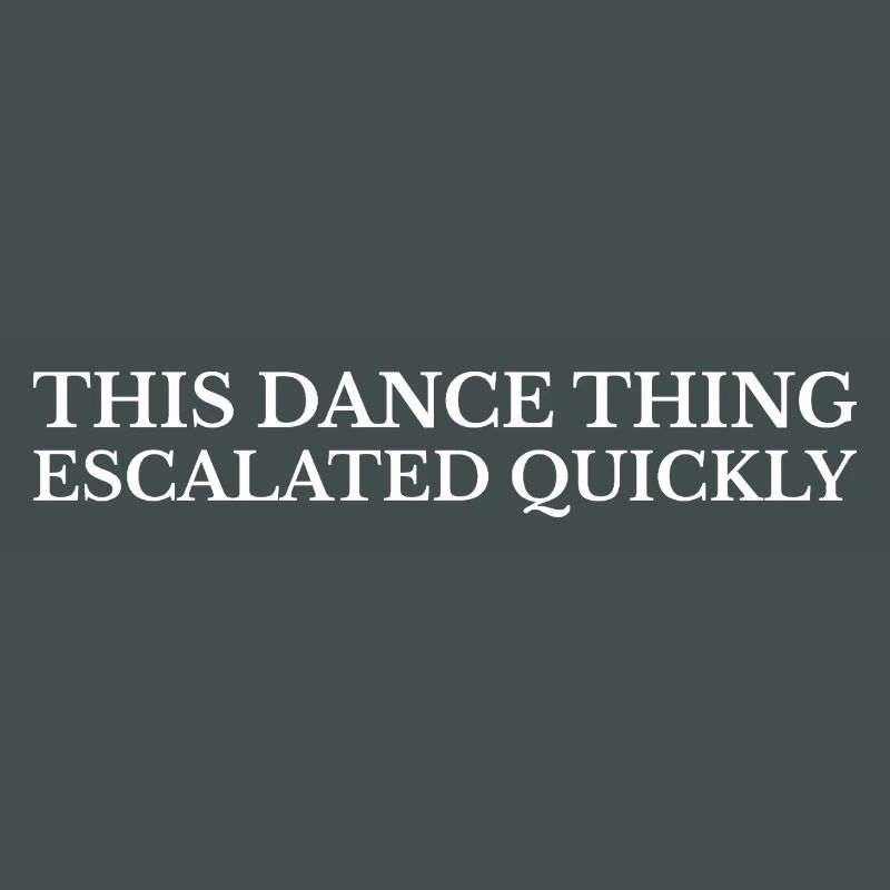 Dance Humor: This Dance Thing Escalated