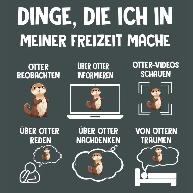 Dinge Die Ich In Meiner Freizeit Mache OTTER