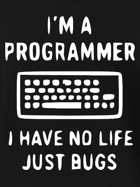 Programmierer Spruch – Bugs statt Leben