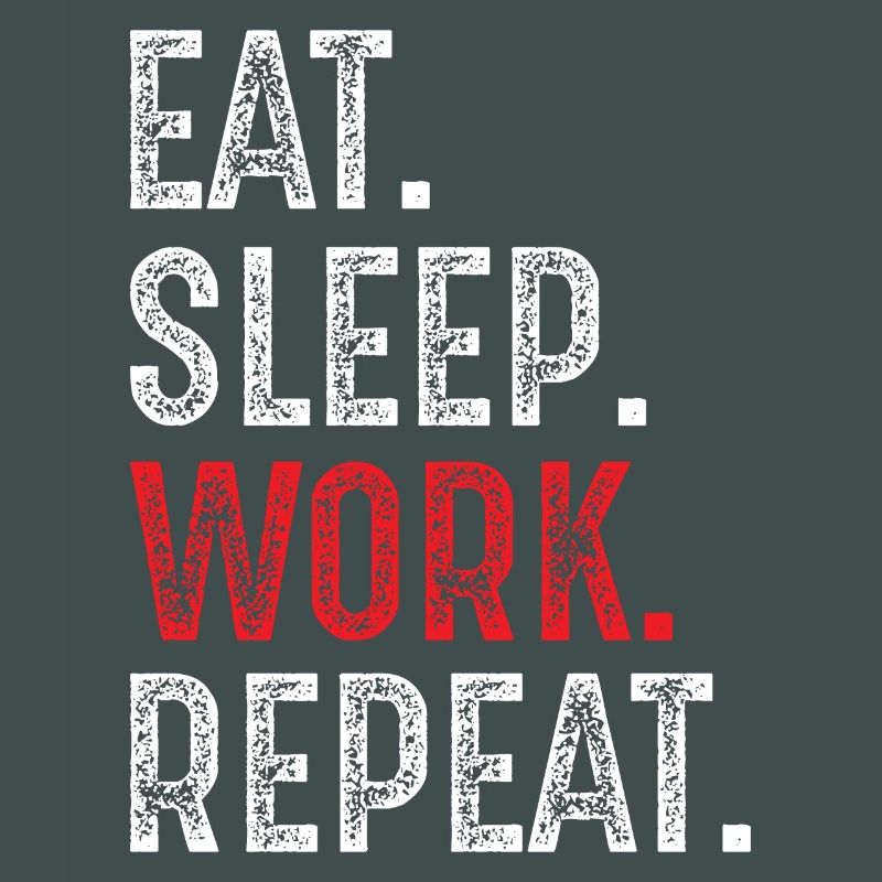 eat sleep work repeat