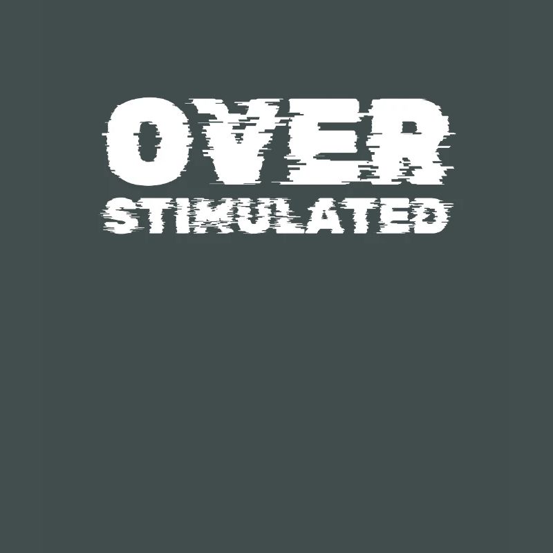 Overstimulated