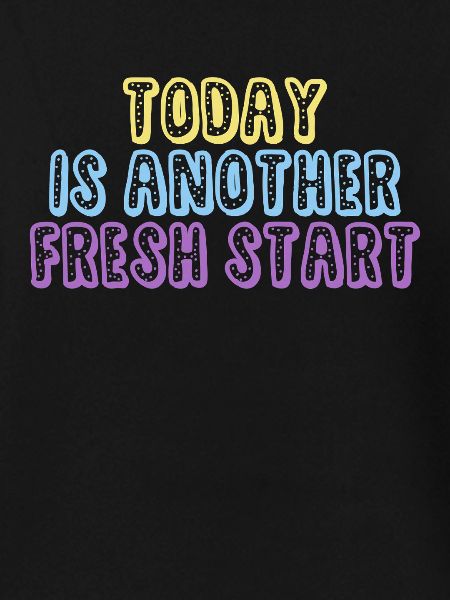 Today Is Another Fresh Start