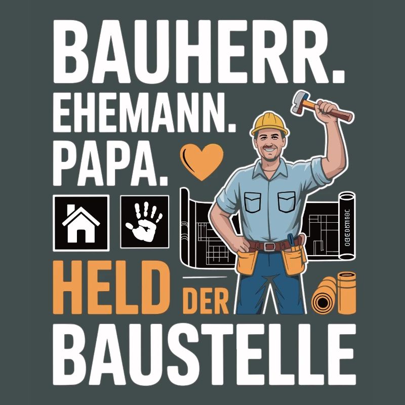 Held der Baustelle – Papa, Ehemann & Bauherr