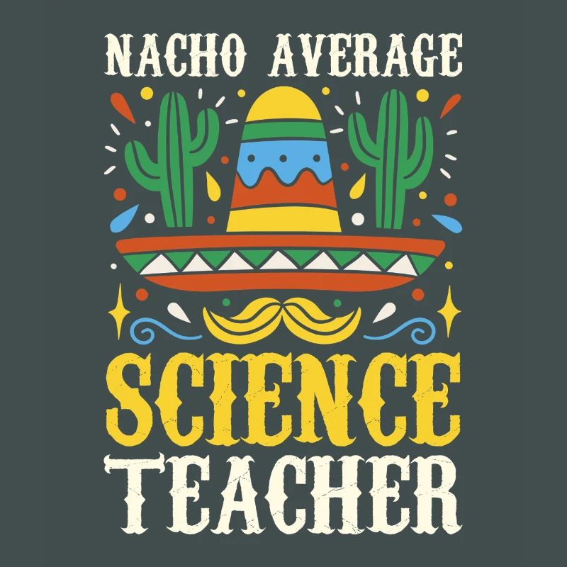 Nacho Average Science Teacher