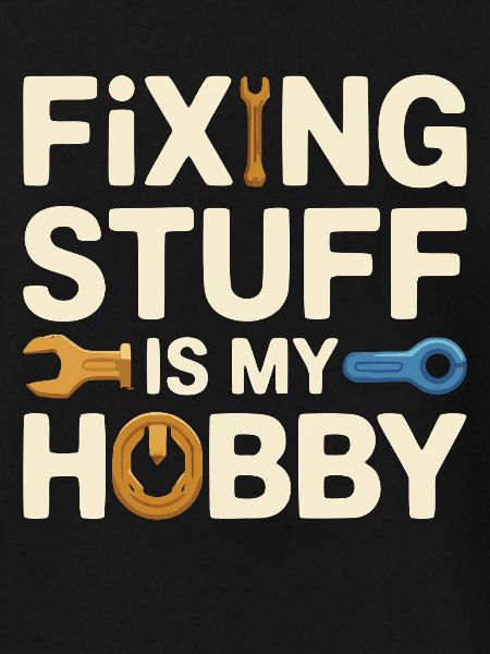 Fixing Stuff Is My Hobby