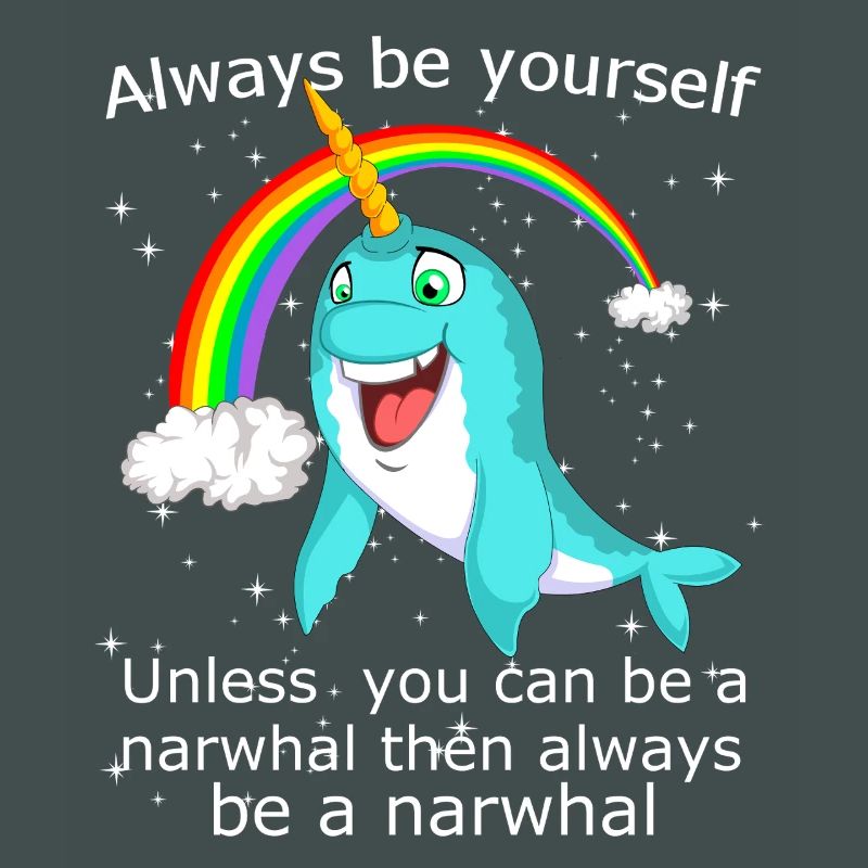 Sei immer du selbst, es sei denn, du kannst ein Narwal sein