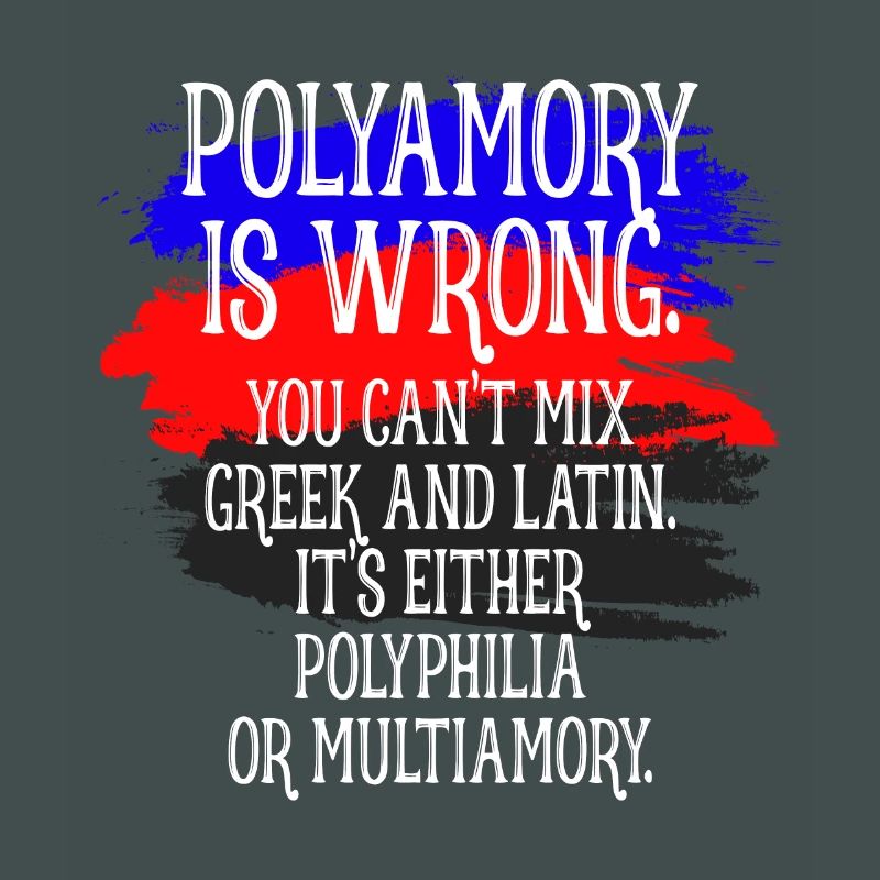 Polyamory Is Wrong Polyamorös Spruch Polyamorie