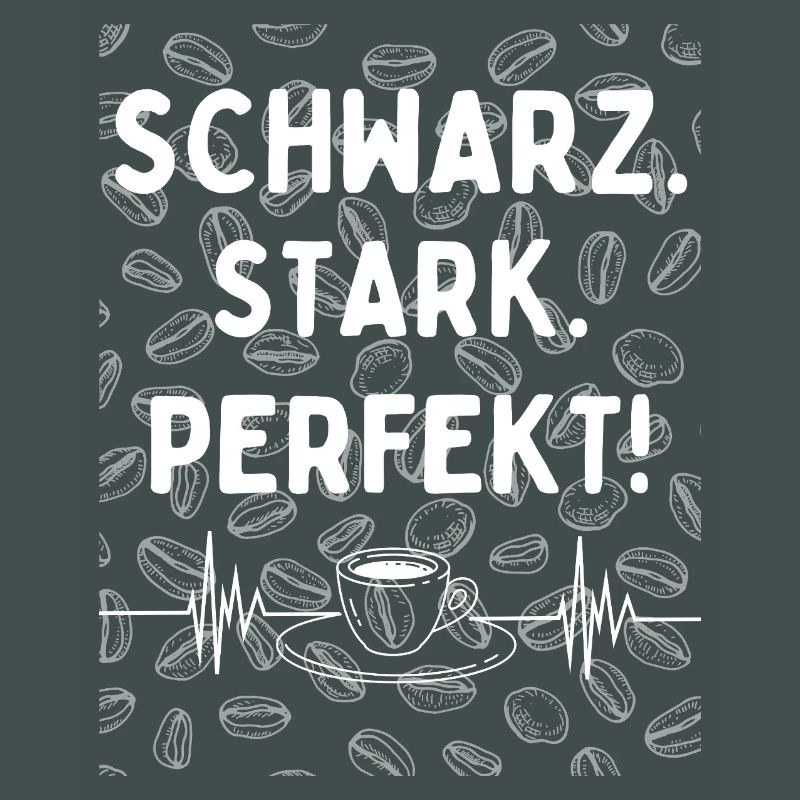 Black. Strong. Perfect. - Coffee statement