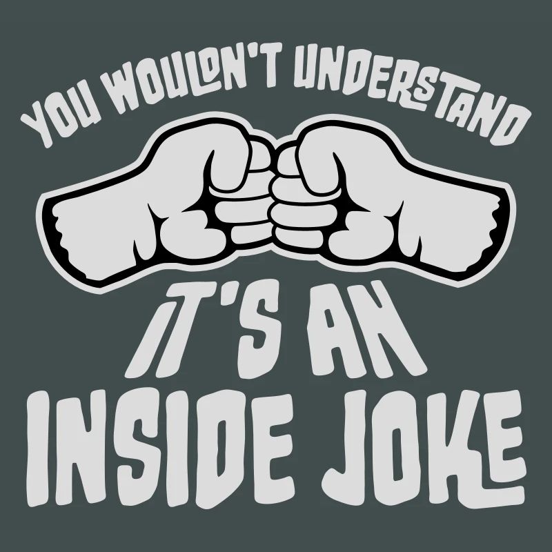 Vous ne comprendriez pas que c’est une blague interne